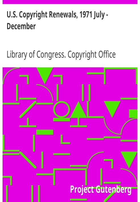 U.S. Copyright Renewals, 1971 July - December