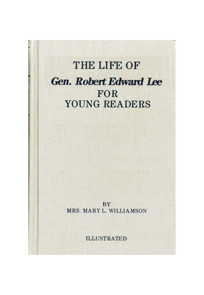 The Life of Gen. Robert E. Lee, for Children, in Easy Words