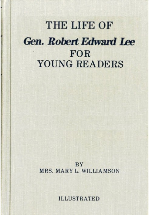 The Life of Gen. Robert E. Lee, for Children, in Easy Words