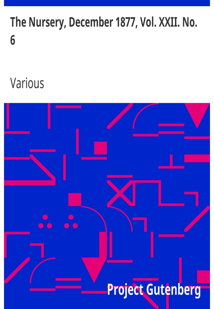 Питомник, декабрь 1877 г., Том. XXII. № 6 Ежемесячный журнал для самых маленьких читателей