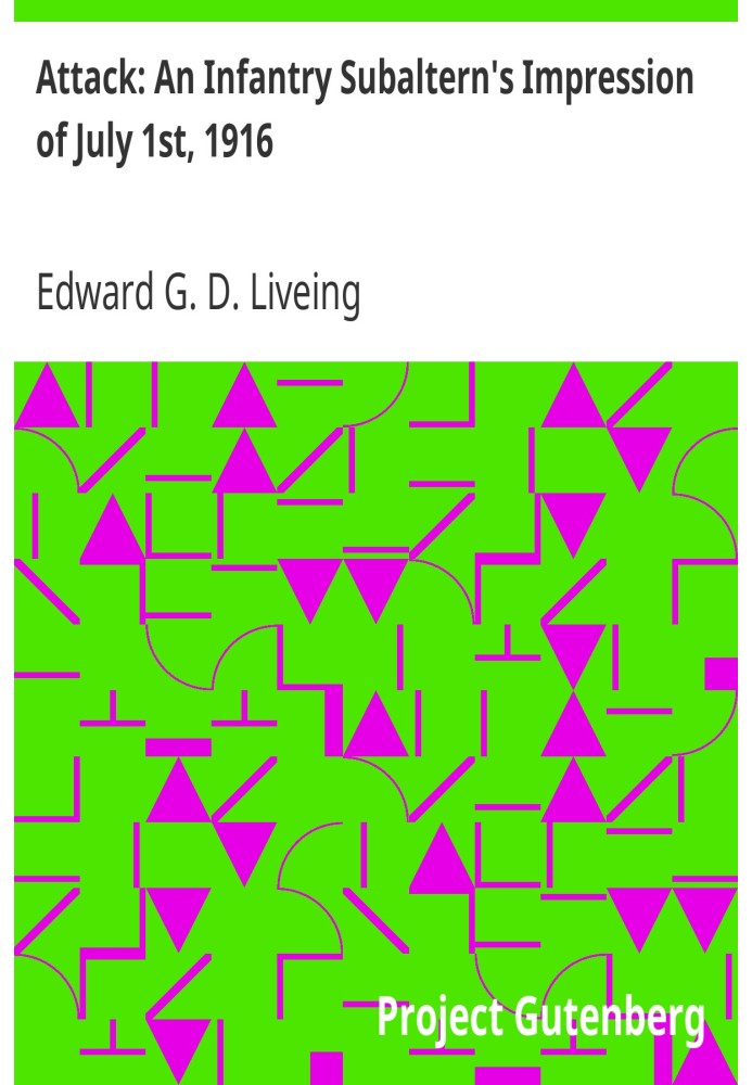 Атака: впечатления субалтерна пехоты от 1 июля 1916 года.