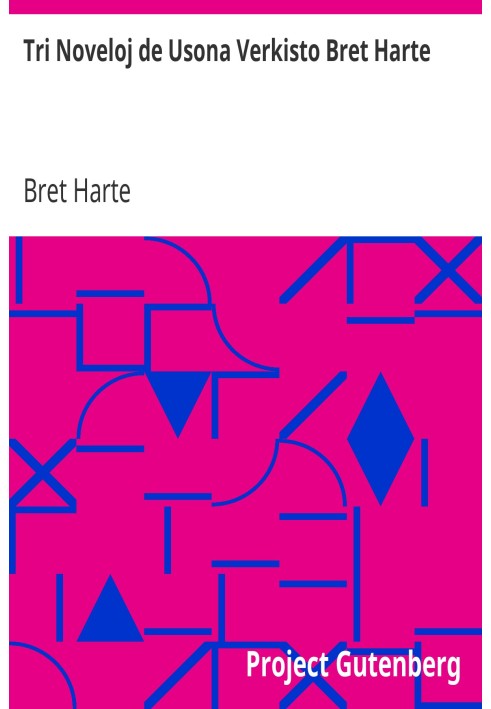 Three Short Stories by American Writer Bret Harte