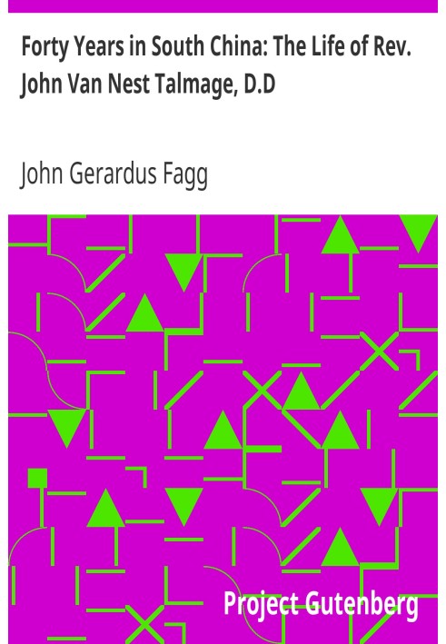 Сорок років у Південному Китаї: життя преподобного Джона Ван Неста Талмаджа, Д.Д.