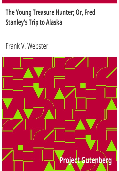 Юний шукач скарбів; Або «Подорож Фреда Стенлі на Аляску».