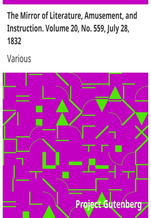 The Mirror of Literature, Amusement, and Instruction. Volume 20, No. 559, July 28, 1832