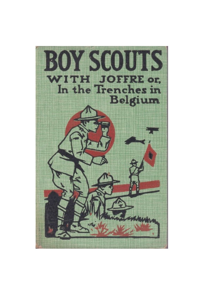 Boy Scouts with Joffre; Or, In the Trenches in Belgium