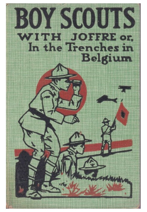 Boy Scouts with Joffre; Or, In the Trenches in Belgium