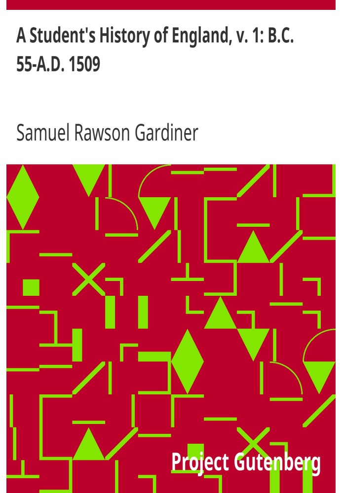 A Student's History of England, v. 1: B.C. 55-A.D. 1509 From the Earliest Times to the Death of King Edward VII