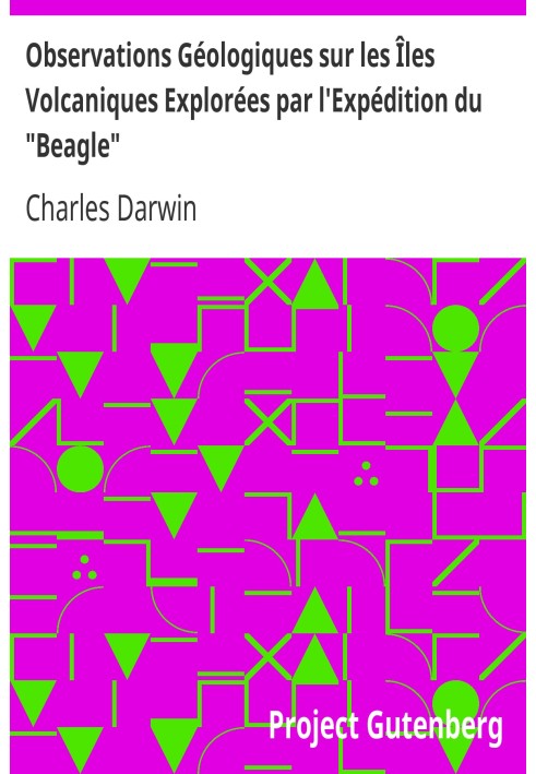 Geological Observations on the Volcanic Islands Explored by the "Beagle" Expedition And Notes on the Geology of Australia and th