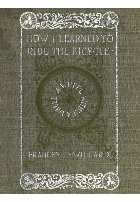 A wheel within a wheel : $b How I learned to ride the bicycle, with some reflections by the way