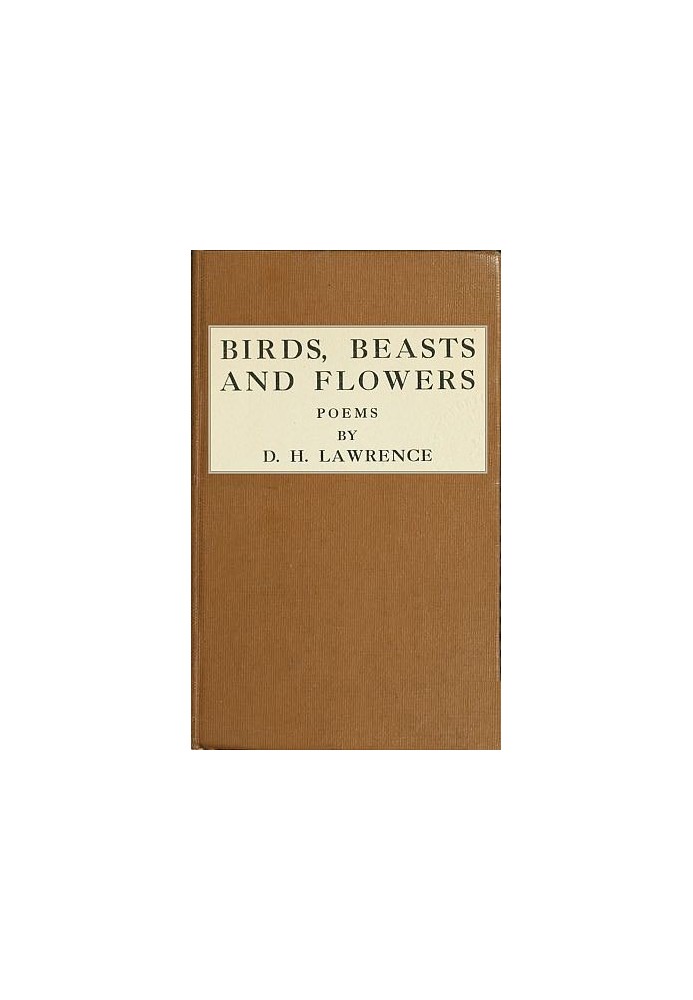 Birds, Beasts and Flowers Poems by D. H. Lawrence