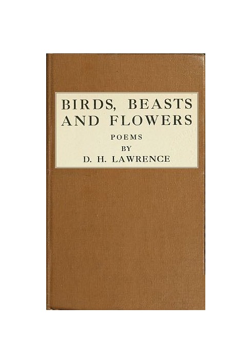 Birds, Beasts and Flowers Poems by D. H. Lawrence