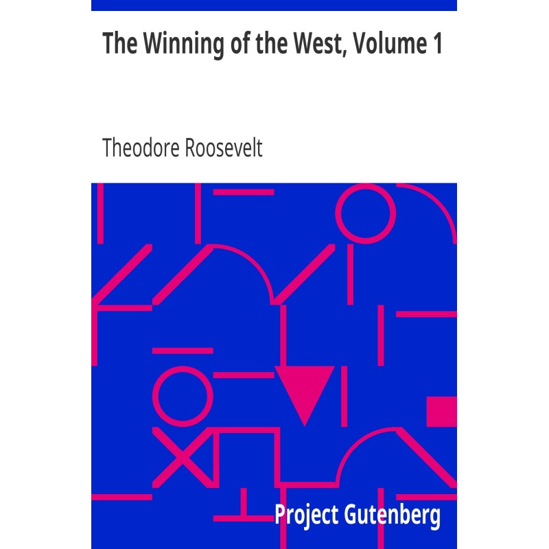 The Winning of the West,...