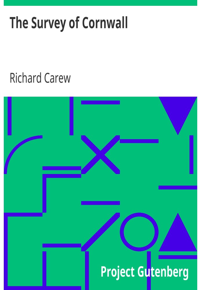 The Survey of Cornwall And an epistle concerning the excellencies of the English tongue