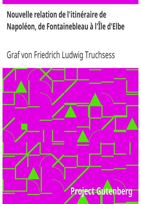New account of Napoleon's itinerary, from Fontainebleau to the Island of Elba