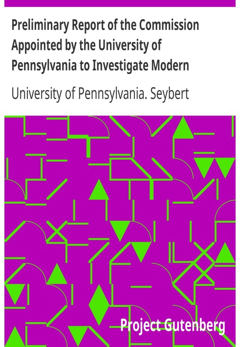 Preliminary Report of the Commission Appointed by the University of Pennsylvania to Investigate Modern Spiritualism In Accordanc