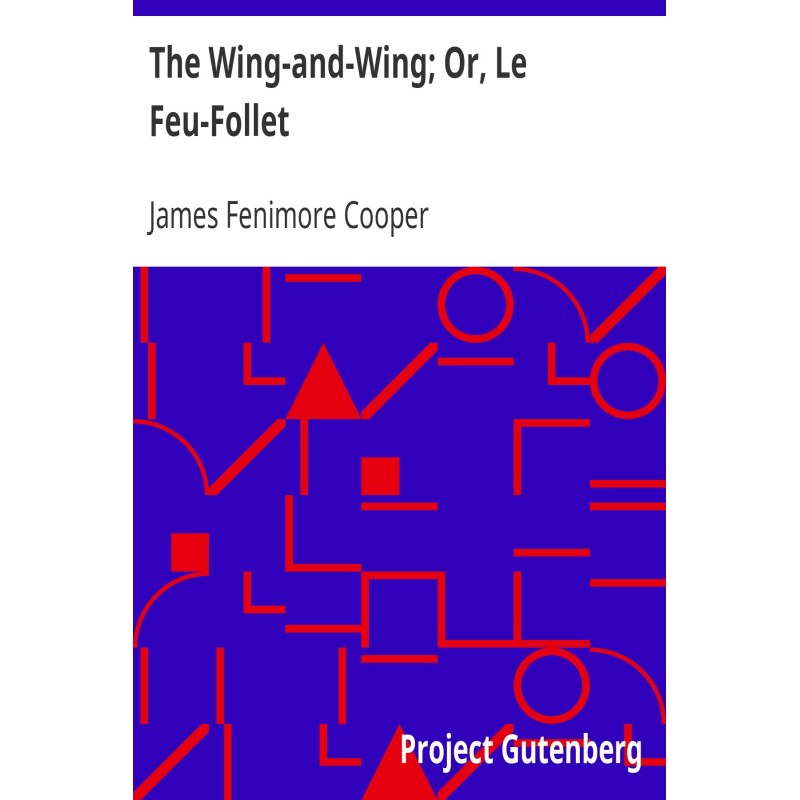The Wing-and-Wing; Or, Le...