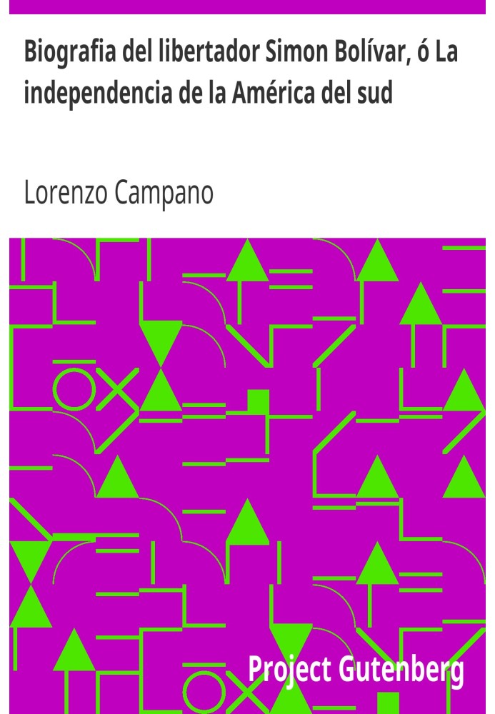 Біографія визволителя Симона Болівара та здобуття незалежності Південної Америки. Історико-біографічний огляд