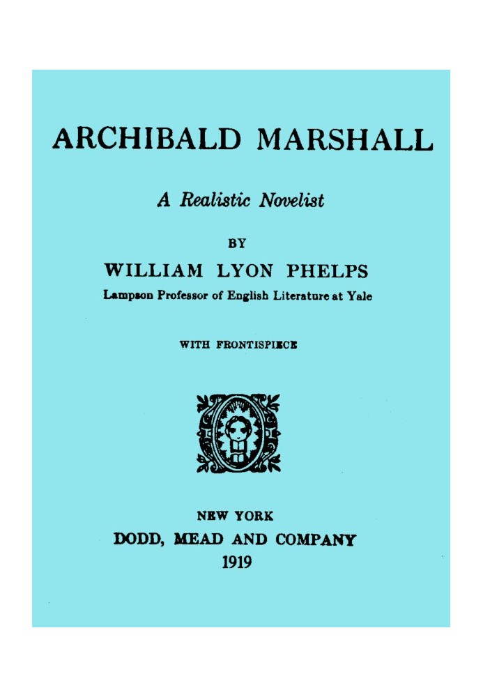 Archibald Marshall, a Realistic Novelist