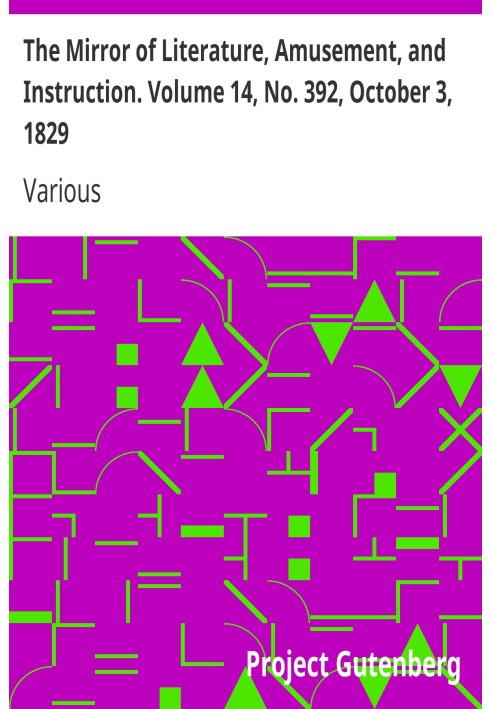 The Mirror of Literature, Amusement, and Instruction. Volume 14, No. 392, October 3, 1829