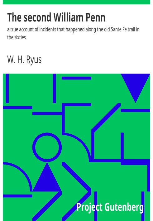 Другий Вільям Пенн: $b правдива розповідь про випадки, які трапилися на старій стежці Санте-Фе в шістдесяті роки