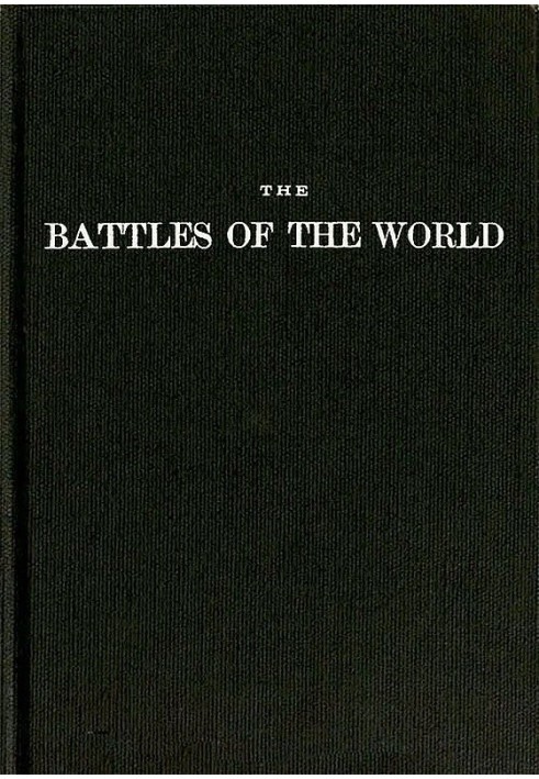 The battles of the world : $b or, cyclopedia of battles, sieges, and important military events