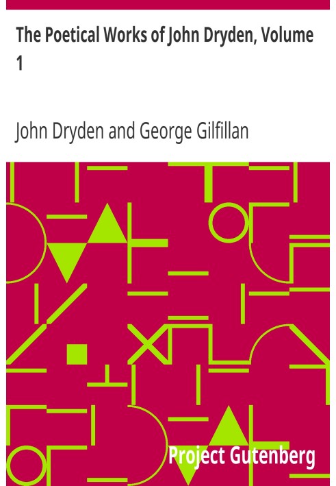 Поетичні твори Джона Драйдена, том 1 із життям, критичною дисертацією та пояснювальними записками