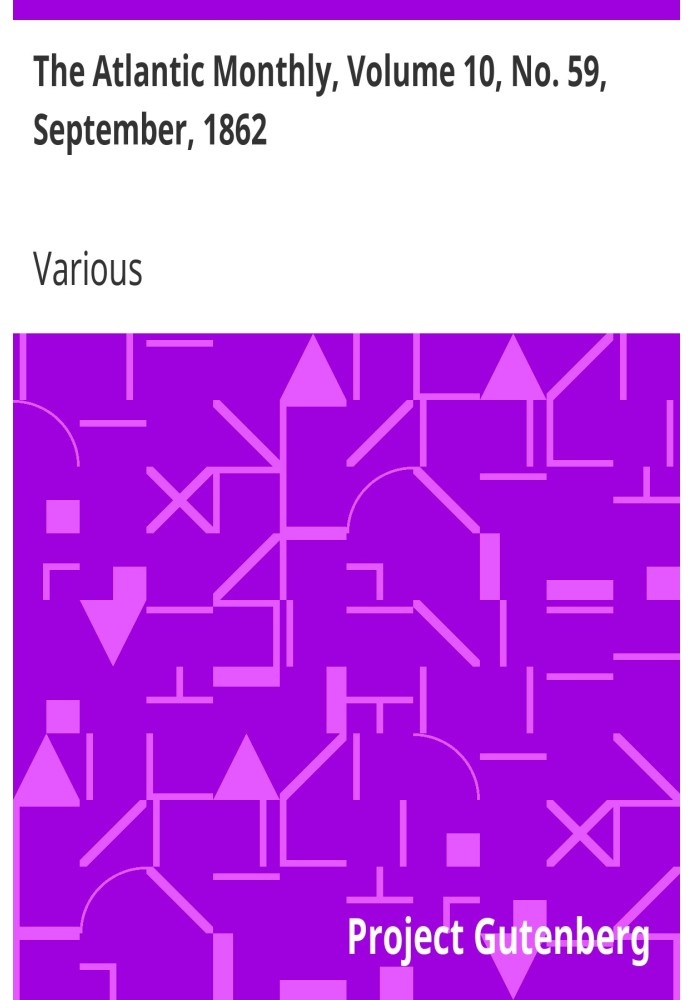The Atlantic Monthly, том 10, № 59, сентябрь 1862 г. Журнал литературы, искусства и политики