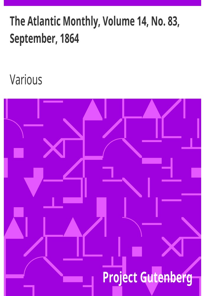 The Atlantic Monthly, том 14, № 83, вересень 1864 р. Журнал літератури, мистецтва та політики