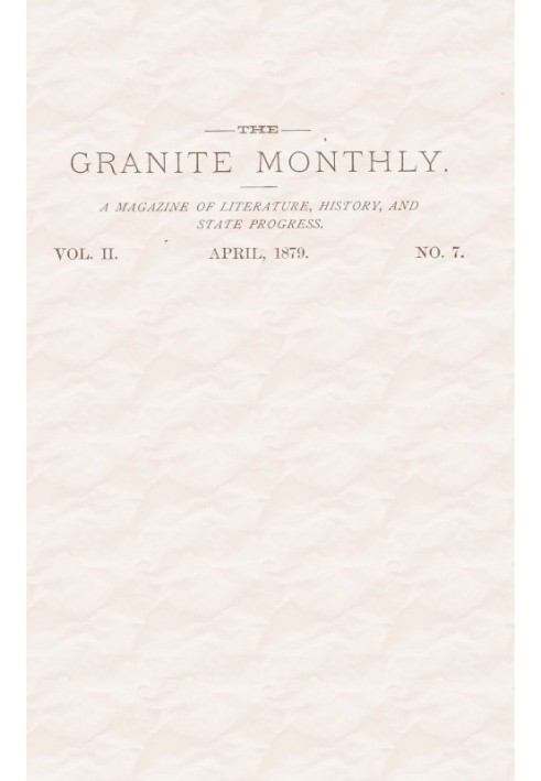 Щомісячник «Граніт». том. II. № 7. Квітень, 1879 Нью-Гемпширський журнал, присвячений літературі, історії та розвитку держави