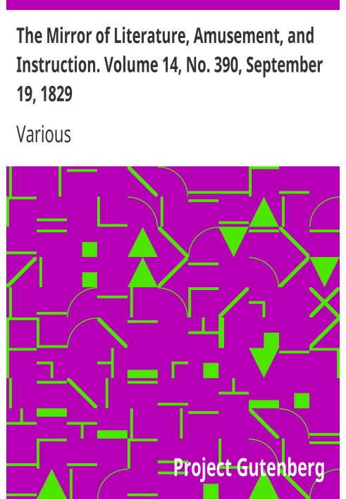 The Mirror of Literature, Amusement, and Instruction. Volume 14, No. 390, September 19, 1829