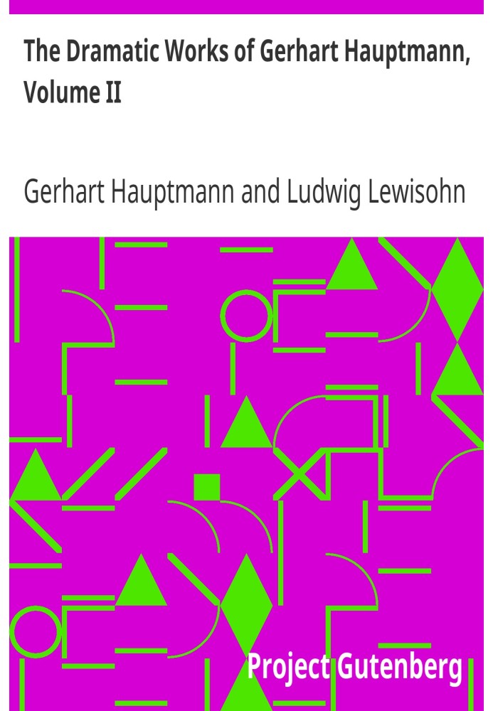 The Dramatic Works of Gerhart Hauptmann, Volume II