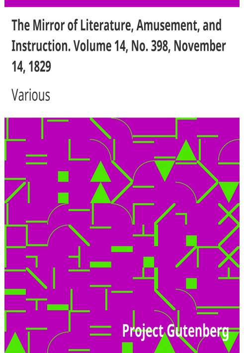 The Mirror of Literature, Amusement, and Instruction. Volume 14, No. 398, November 14, 1829