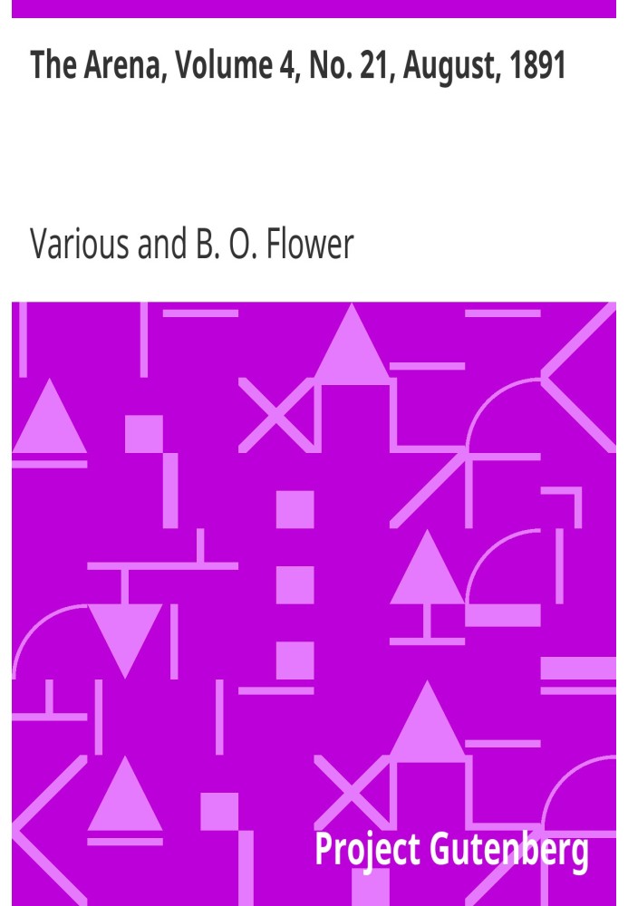 The Arena, Volume 4, No. 21, August, 1891