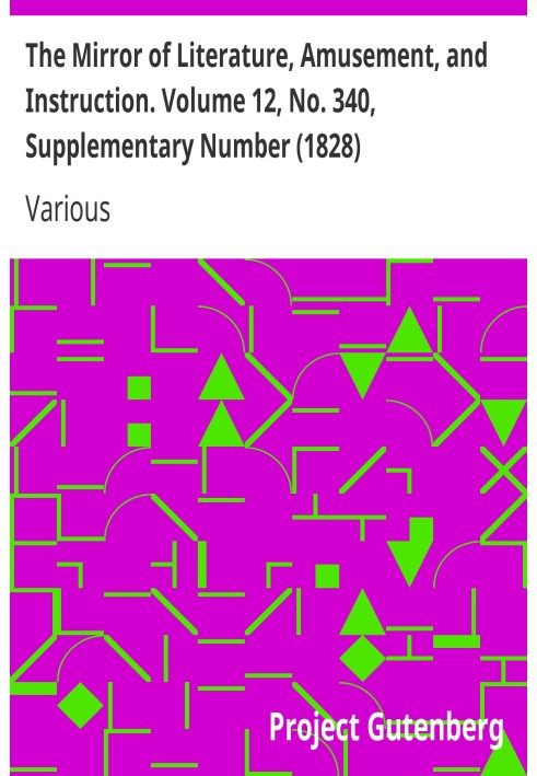 The Mirror of Literature, Amusement, and Instruction. Volume 12, No. 340, Supplementary Number (1828)