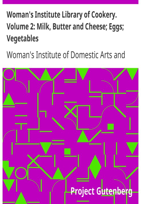 Бібліотека жіночого інституту кулінарії. Том 2: Молоко, масло та сир; яйця; Овочі