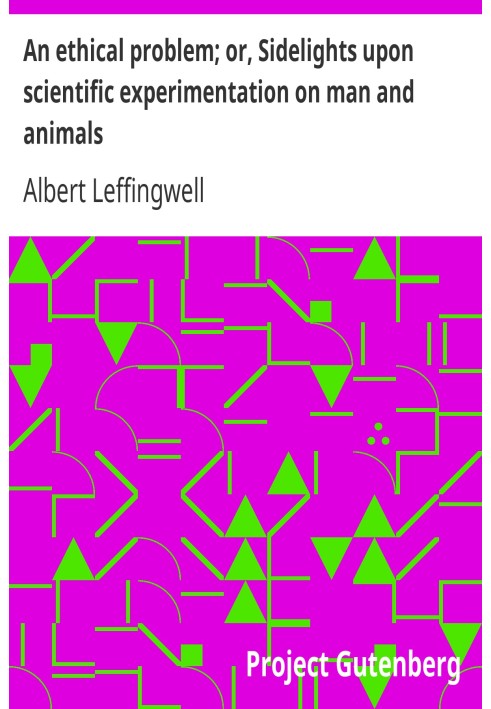 Етична проблема; або, Побічне світло на наукові експерименти на людині та тваринах