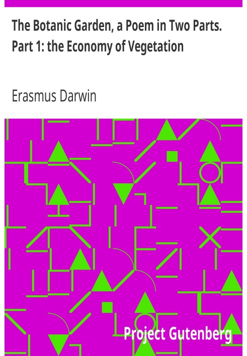 Ботанічний сад, поема у двох частинах. Частина 1: Економіка рослинності