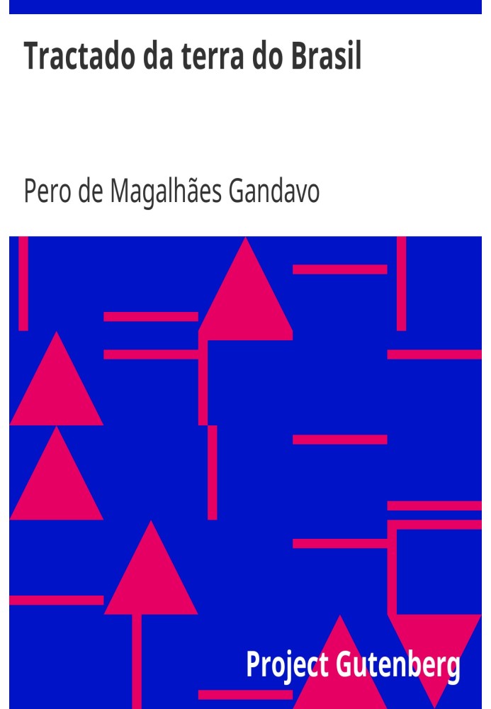 Treaty of the land of Brazil which contains information about the things that exist in these parts made by P.º de Magalhaes