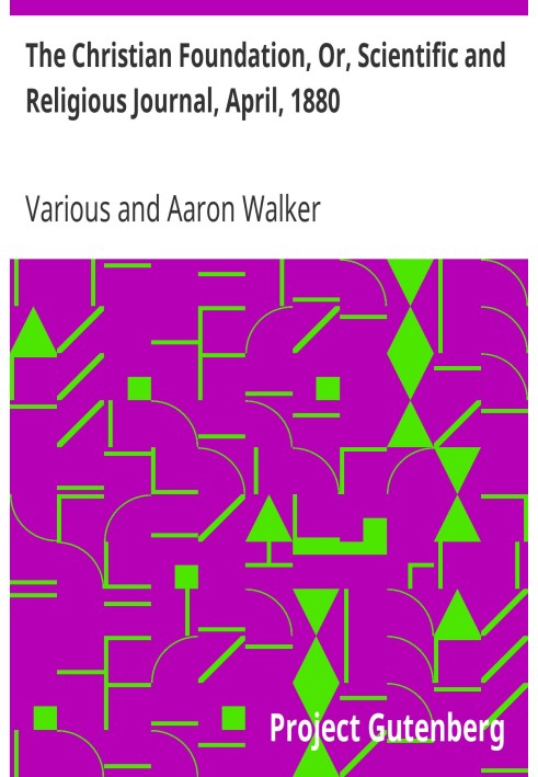 The Christian Foundation, Or, Scientific and Religious Journal, April, 1880