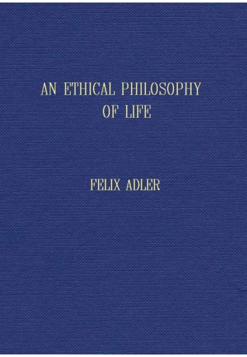 An ethical philosophy of life presented in its main outlines