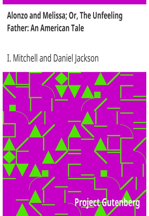 Алонзо і Мелісса; Або «Безчувний батько: американська казка».