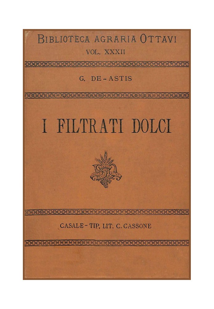 Sweet filtrates Monograph on the filtration of musts and the preparation of the so-called "sweet filtrates" and "lambiccates".