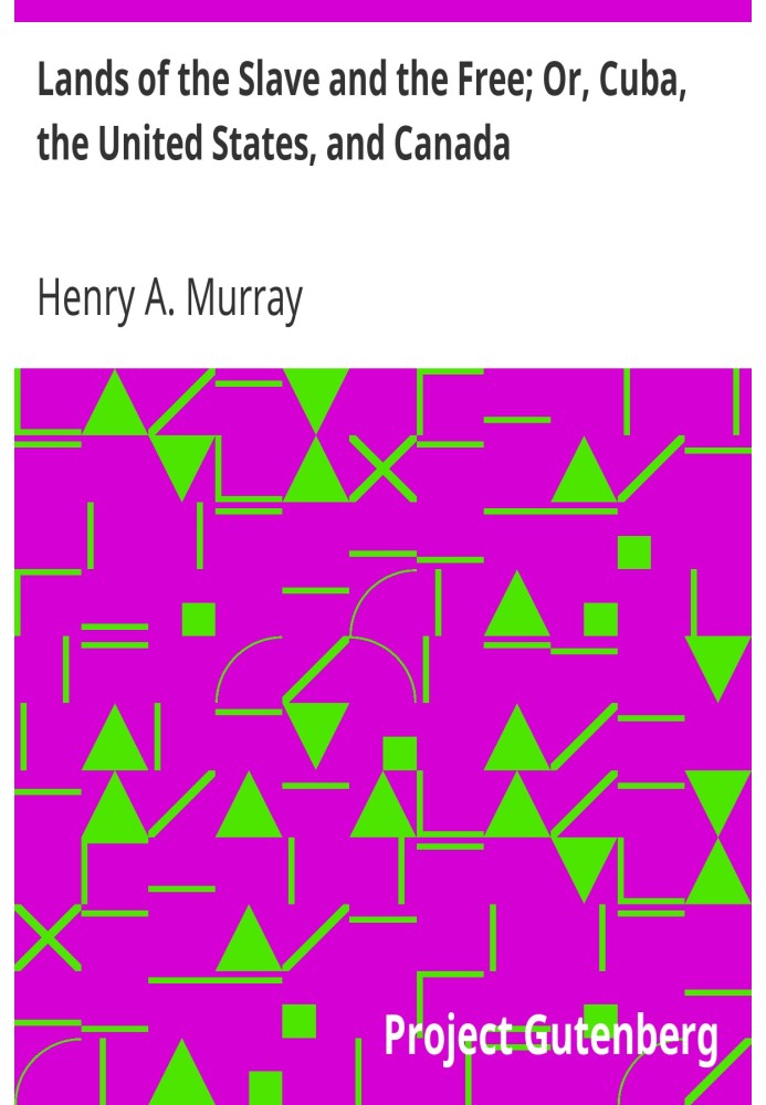 Землі рабів і вільних; Або Куба, Сполучені Штати та Канада