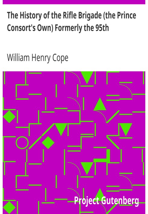 The History of the Rifle Brigade (the Prince Consort's Own) Formerly the 95th
