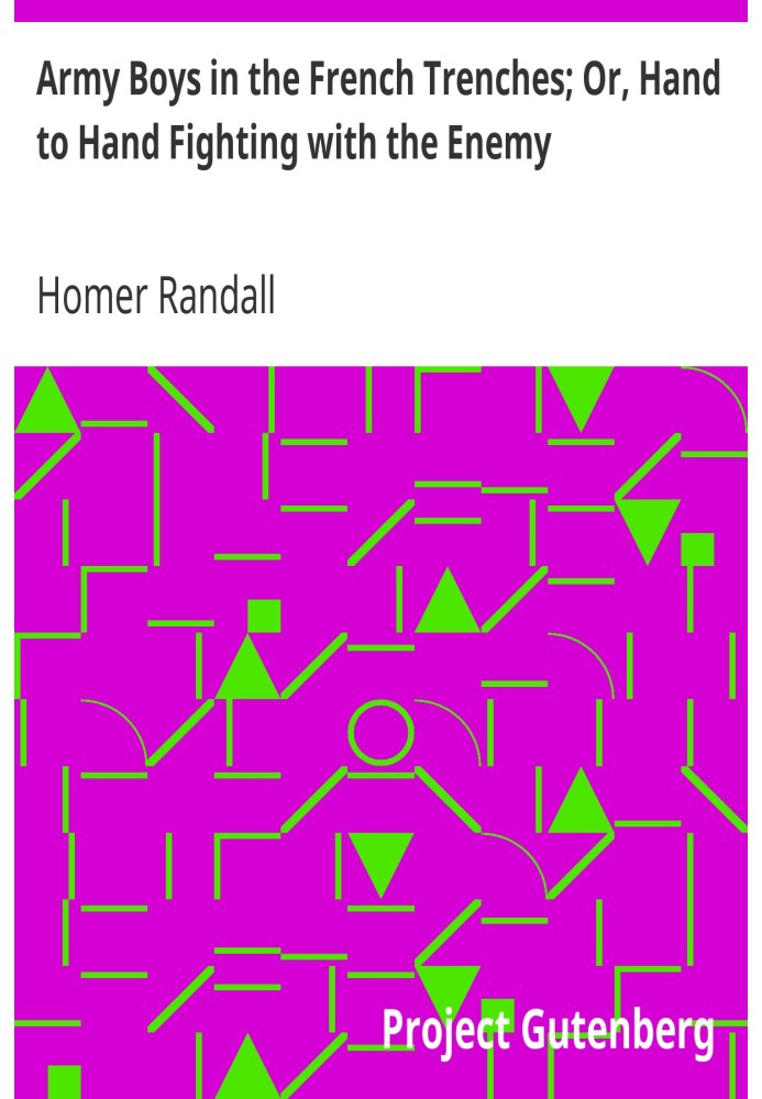 Армейские мальчики во французских окопах; Или рукопашный бой с врагом