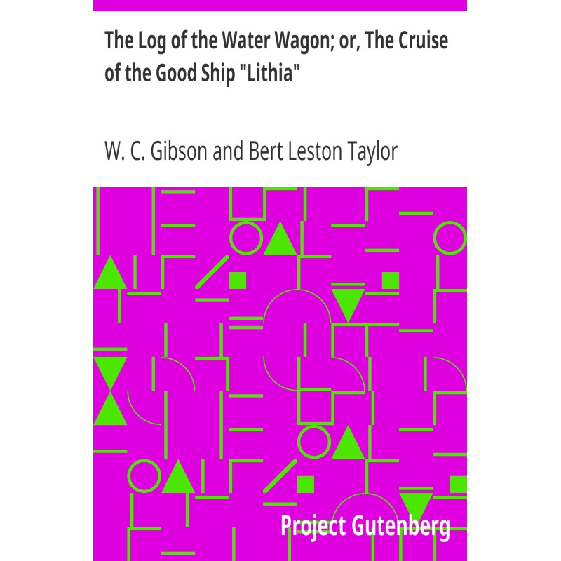 The Log of the Water Wagon;...