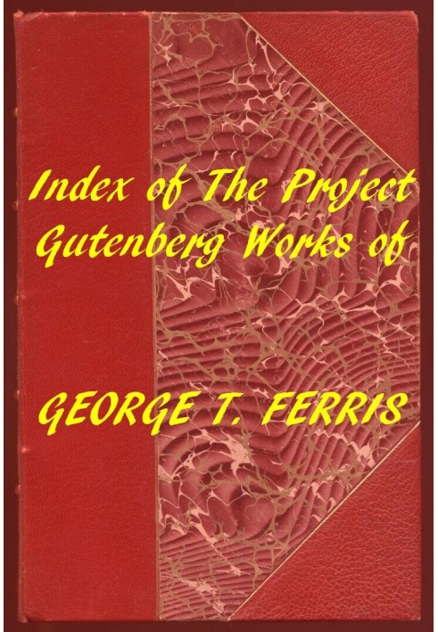 Index of the Project Gutenberg Works of George T. Ferris