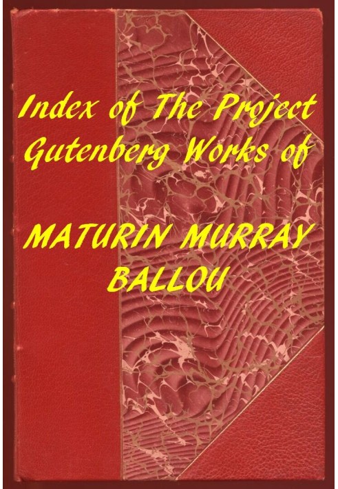 Покажчик проекту Gutenberg Works of Maturin Murray Ballou