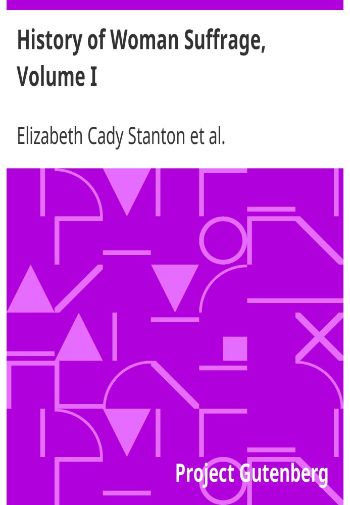 History of Woman Suffrage, Volume I